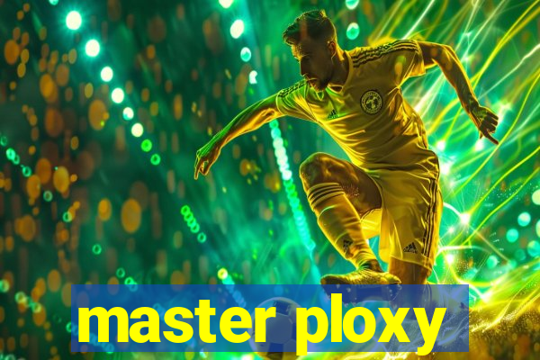 master ploxy